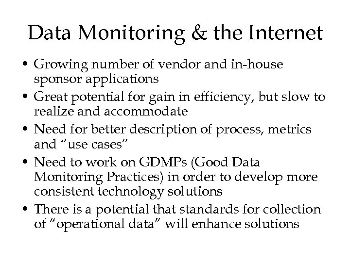 Data Monitoring & the Internet • Growing number of vendor and in-house sponsor applications