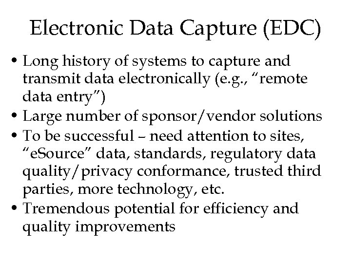 Electronic Data Capture (EDC) • Long history of systems to capture and transmit data