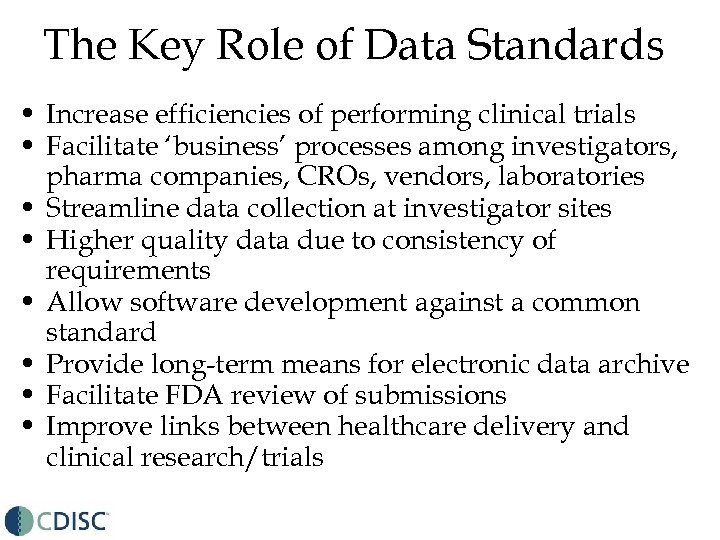 The Key Role of Data Standards • Increase efficiencies of performing clinical trials •