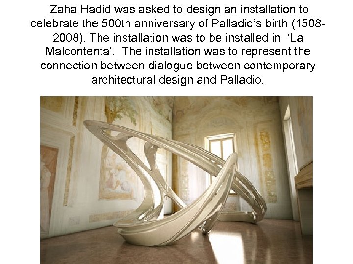 Zaha Hadid was asked to design an installation to celebrate the 500 th anniversary