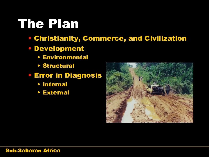 The Plan • Christianity, Commerce, and Civilization • Development • Environmental • Structural •