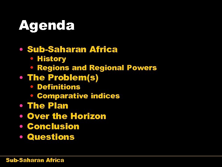 Agenda • Sub-Saharan Africa • History • Regions and Regional Powers • The Problem(s)