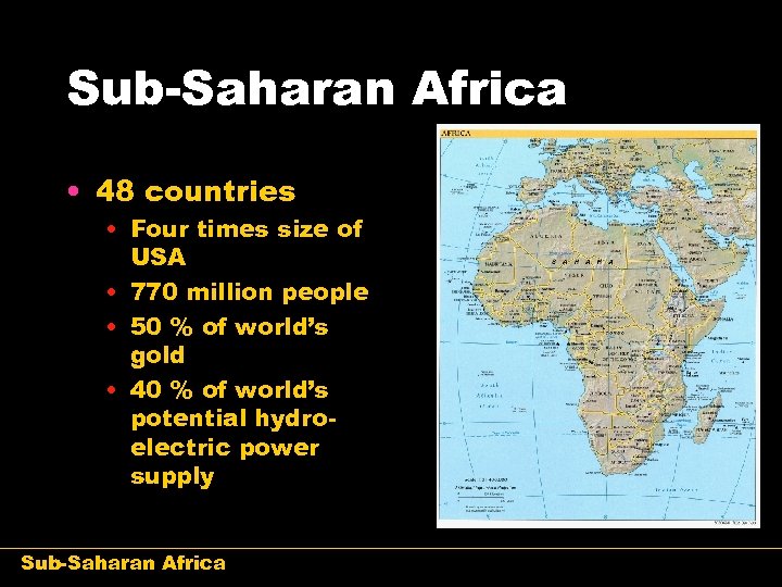 Sub-Saharan Africa • 48 countries • Four times size of USA • 770 million
