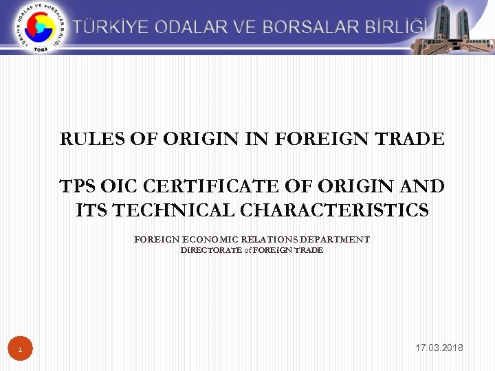 RULES OF ORIGIN IN FOREIGN TRADE TPS OIC CERTIFICATE OF ORIGIN AND ITS TECHNICAL