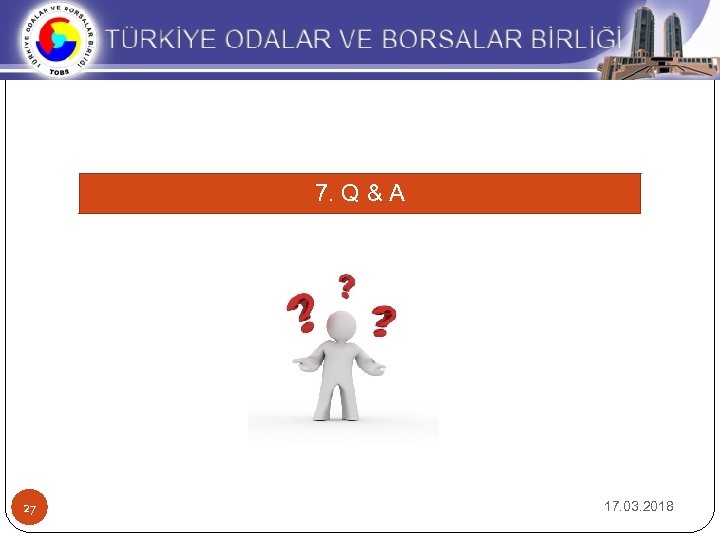 7. Q & A 27 17. 03. 2018 