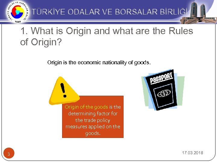 1. What is Origin and what are the Rules of Origin? Origin is the