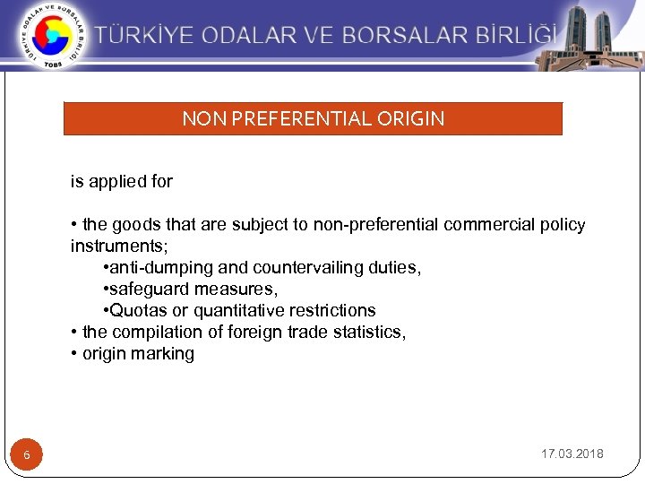 NON PREFERENTIAL ORIGIN is applied for • the goods that are subject to non-preferential