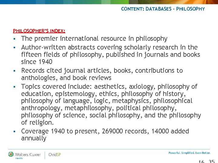 CONTENT: DATABASES - PHILOSOPHY PHILOSOPHER’S INDEX: § § § The premier international resource in