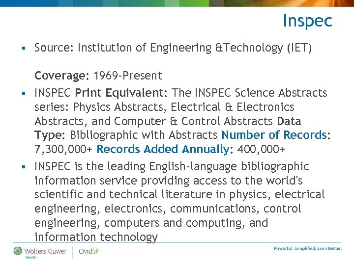 Inspec § Source: Institution of Engineering &Technology (IET) Coverage: 1969 -Present § INSPEC Print