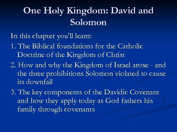 One Holy Kingdom: David and Solomon In this chapter you'll learn: 1. The Biblical