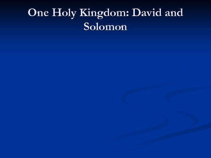 One Holy Kingdom: David and Solomon 
