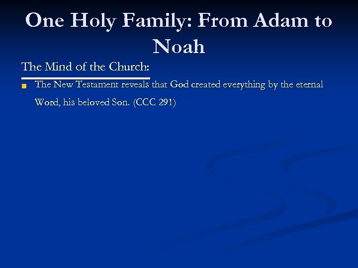 One Holy Family: From Adam to Noah The Mind of the Church: n The