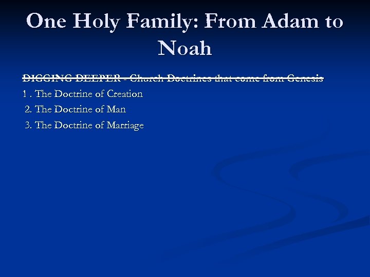 One Holy Family: From Adam to Noah DIGGING DEEPER - Church Doctrines that come