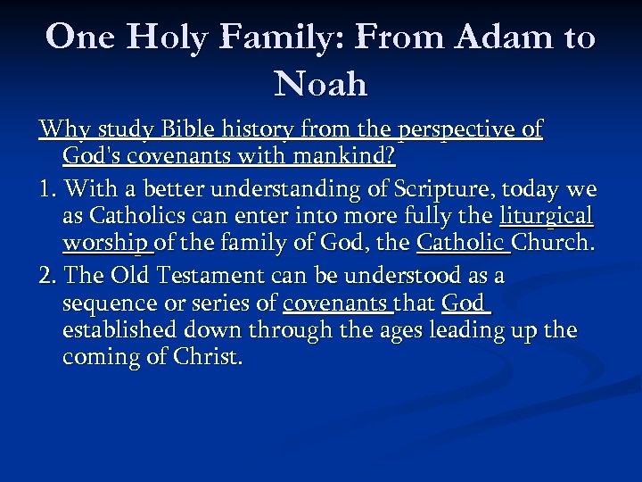 One Holy Family: From Adam to Noah Why study Bible history from the perspective