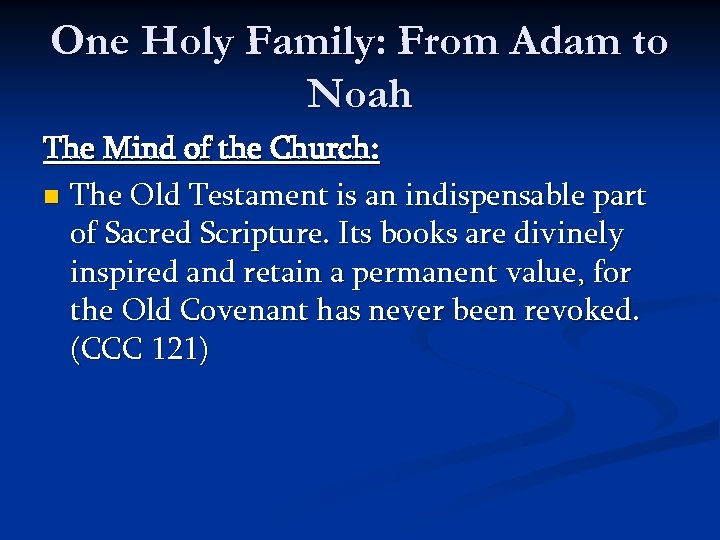 One Holy Family: From Adam to Noah The Mind of the Church: n The