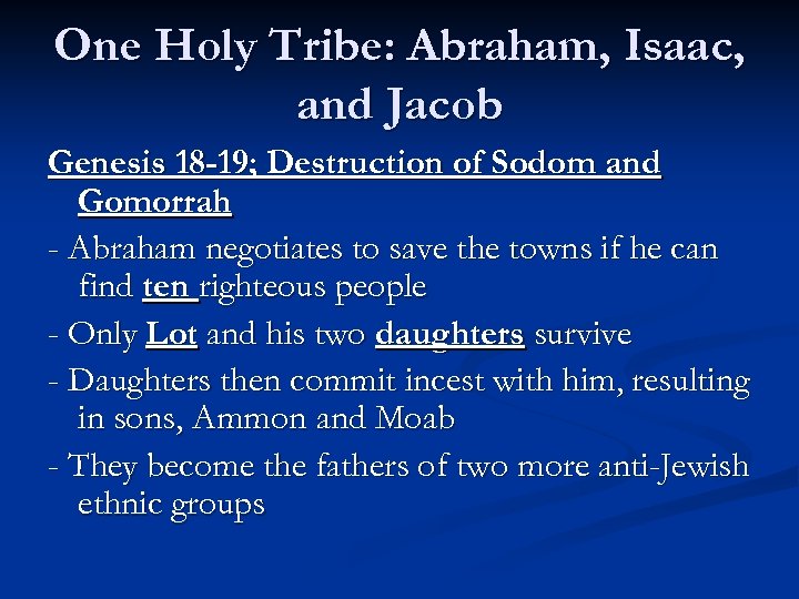 One Holy Tribe: Abraham, Isaac, and Jacob Genesis 18 -19; Destruction of Sodom and