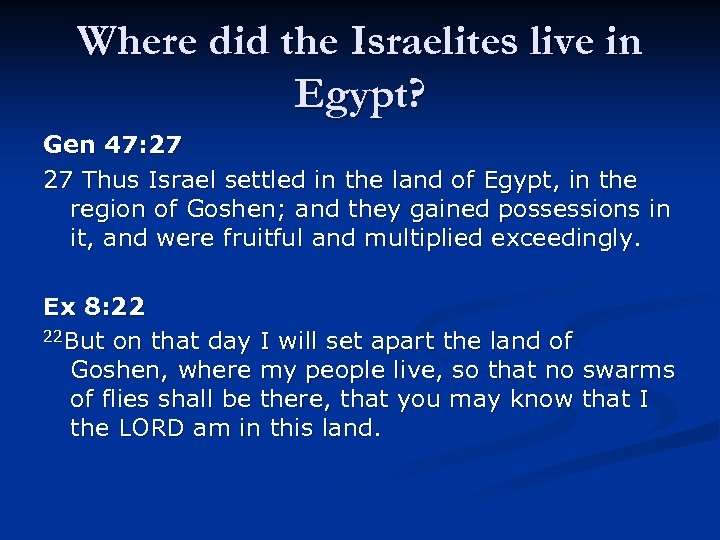 Where did the Israelites live in Egypt? Gen 47: 27 27 Thus Israel settled