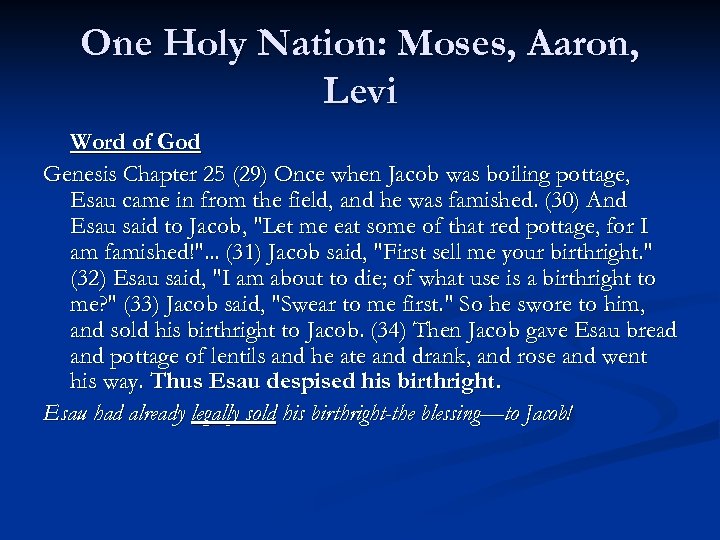 One Holy Nation: Moses, Aaron, Levi Word of God Genesis Chapter 25 (29) Once