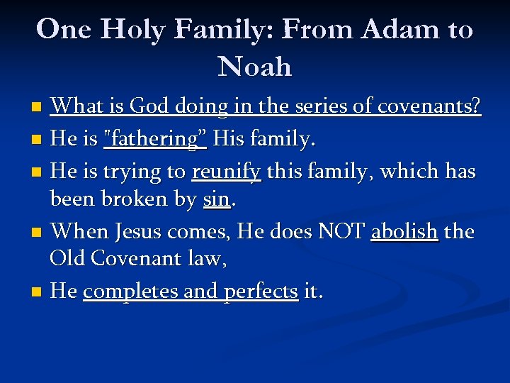 One Holy Family: From Adam to Noah What is God doing in the series