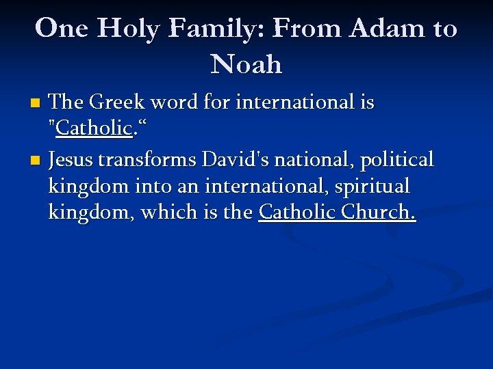 One Holy Family: From Adam to Noah The Greek word for international is 