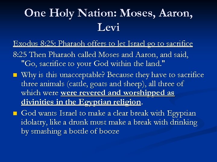 One Holy Nation: Moses, Aaron, Levi Exodus 8: 25: Pharaoh offers to let Israel