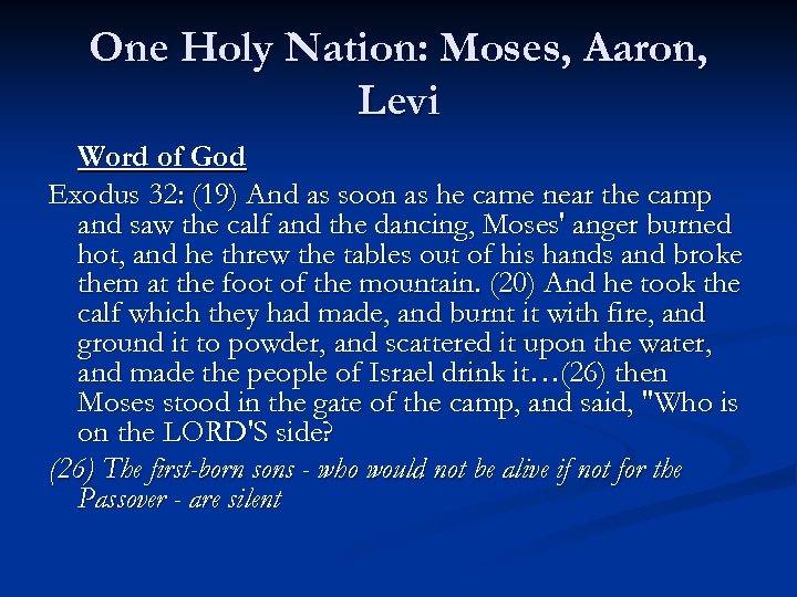 One Holy Nation: Moses, Aaron, Levi Word of God Exodus 32: (19) And as