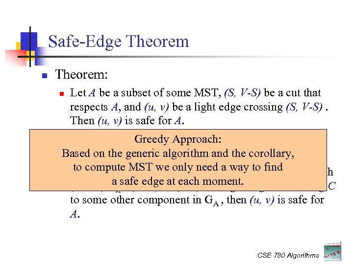 Safe-Edge Theorem: Let A be a subset of some MST, (S, V-S) be a