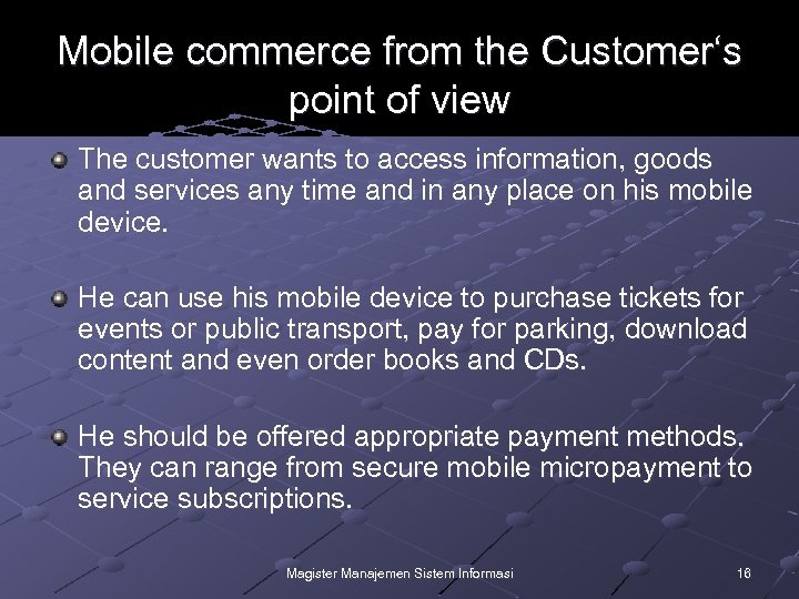 Mobile commerce from the Customer‘s point of view The customer wants to access information,