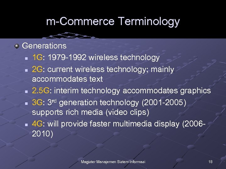 m-Commerce Terminology Generations n 1 G: 1979 -1992 wireless technology n 2 G: current