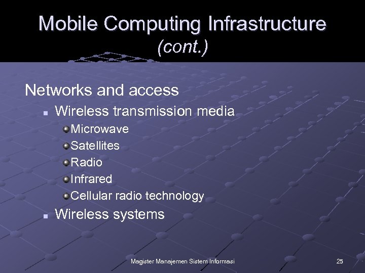 Mobile Computing Infrastructure (cont. ) Networks and access n Wireless transmission media Microwave Satellites