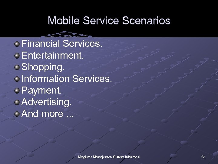 Mobile Service Scenarios Financial Services. Entertainment. Shopping. Information Services. Payment. Advertising. And more. .