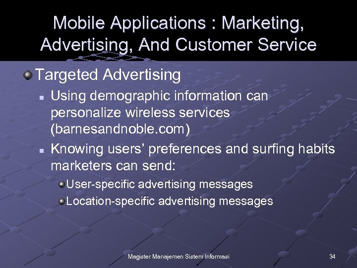 Mobile Applications : Marketing, Advertising, And Customer Service Targeted Advertising n n Using demographic