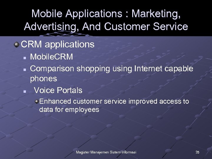 Mobile Applications : Marketing, Advertising, And Customer Service CRM applications n n n Mobile.