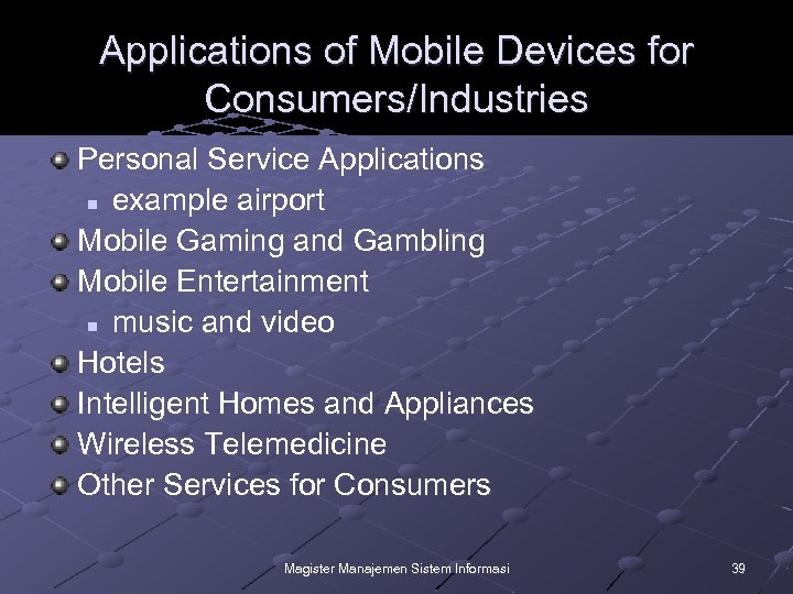Applications of Mobile Devices for Consumers/Industries Personal Service Applications n example airport Mobile Gaming