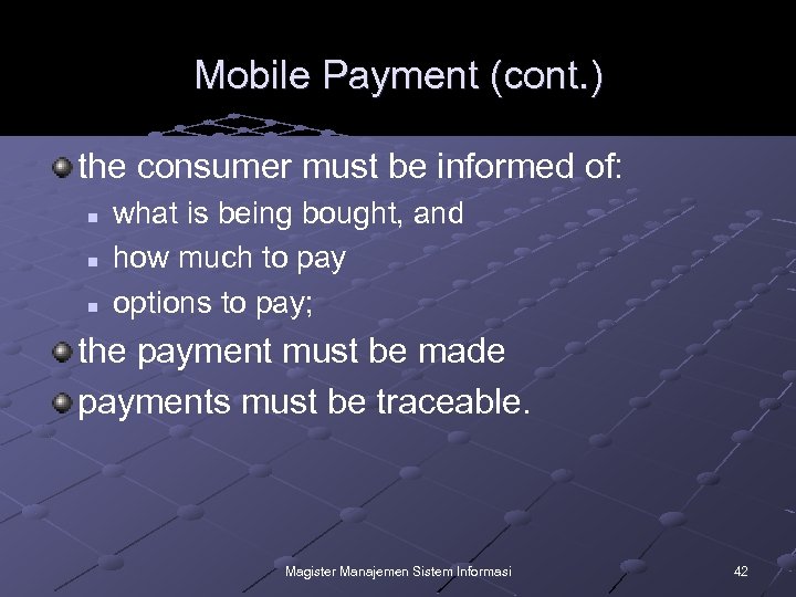 Mobile Payment (cont. ) the consumer must be informed of: n n n what