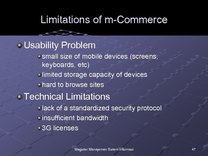 Limitations of m-Commerce Usability Problem small size of mobile devices (screens, keyboards, etc) limited
