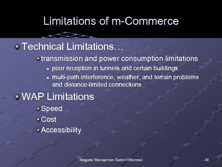 Limitations of m-Commerce Technical Limitations… transmission and power consumption limitations n n poor reception