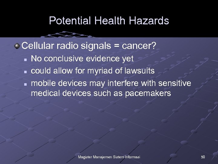 Potential Health Hazards Cellular radio signals = cancer? n n n No conclusive evidence