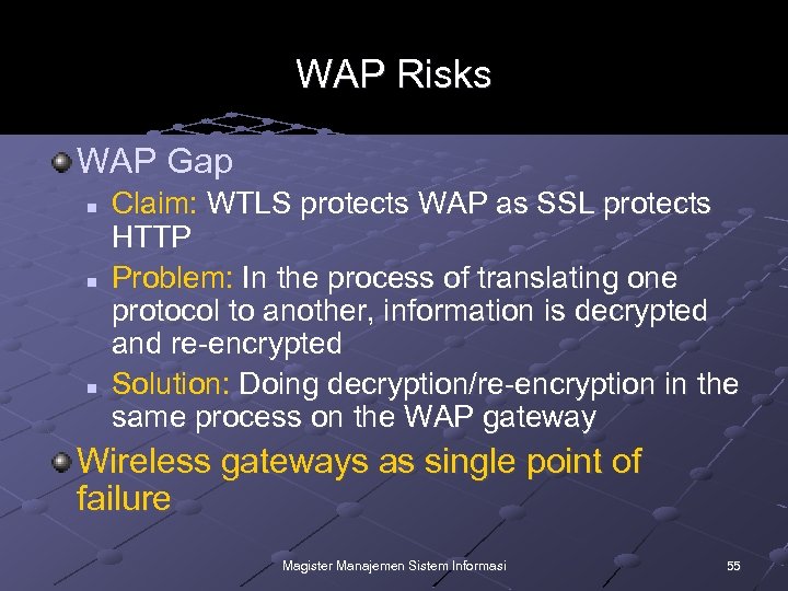 WAP Risks WAP Gap n n n Claim: WTLS protects WAP as SSL protects