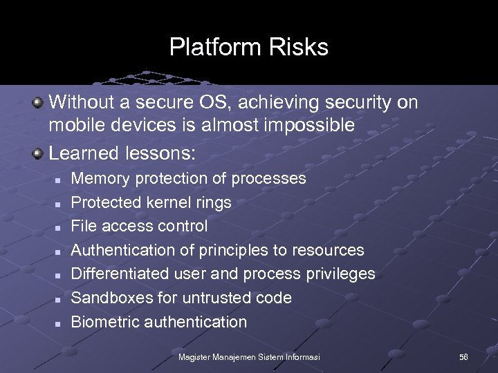 Platform Risks Without a secure OS, achieving security on mobile devices is almost impossible