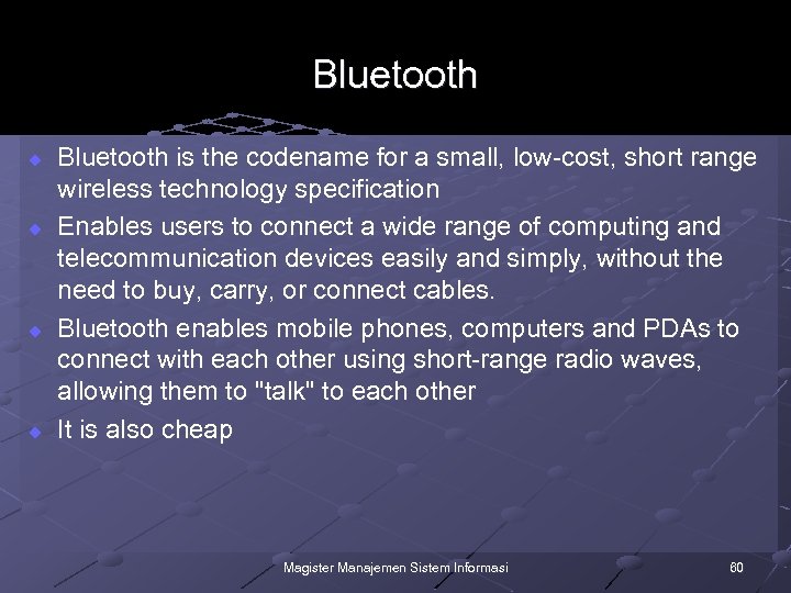 Bluetooth u u Bluetooth is the codename for a small, low-cost, short range wireless