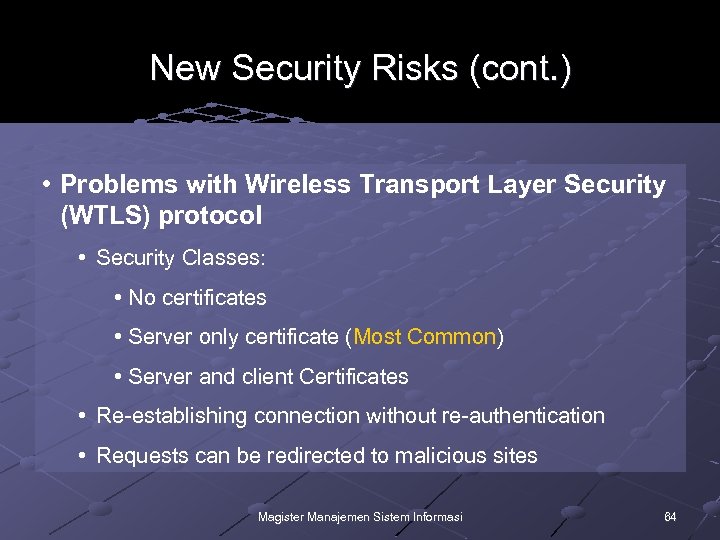 New Security Risks (cont. ) • Problems with Wireless Transport Layer Security (WTLS) protocol