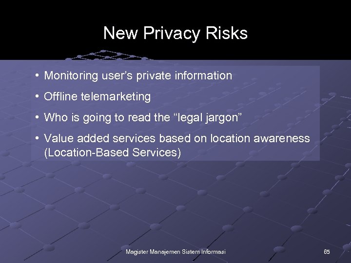 New Privacy Risks • Monitoring user’s private information • Offline telemarketing • Who is