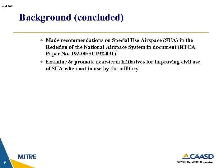 April 2001 Background (concluded) · Made recommendations on Special Use Airspace (SUA) in the