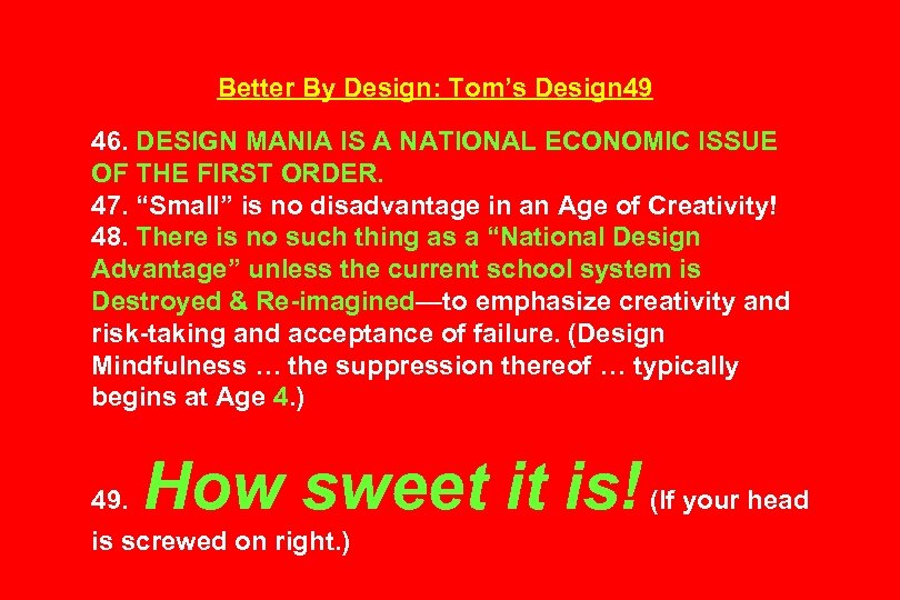 Better By Design: Tom’s Design 49 46. DESIGN MANIA IS A NATIONAL ECONOMIC ISSUE