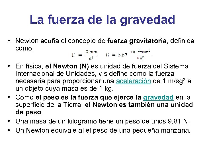 La fuerza de la gravedad • Newton acuña el concepto de fuerza gravitatoria, definida