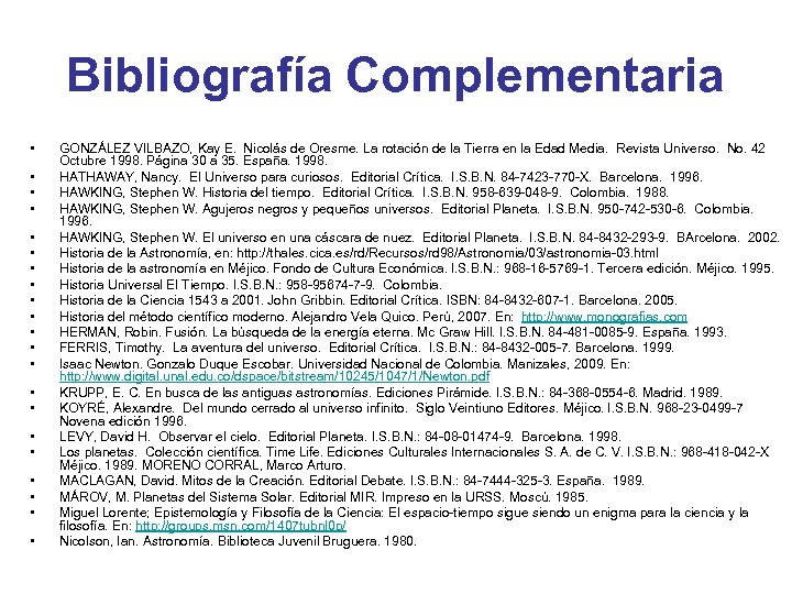 Bibliografía Complementaria • • • • • • GONZÁLEZ VILBAZO, Kay E. Nicolás de