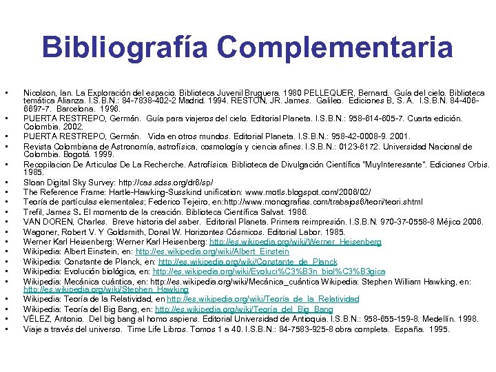 Bibliografía Complementaria • • • • • Nicolson, Ian. La Exploración del espacio. Biblioteca