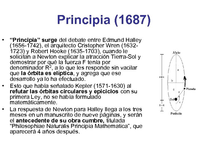 Principia (1687) • “Principia” surge del debate entre Edmund Halley (1656 -1742), el arquitecto