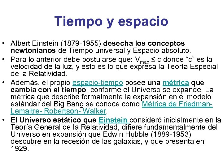 Tiempo y espacio • Albert Einstein (1879 -1955) desecha los conceptos newtonianos de Tiempo